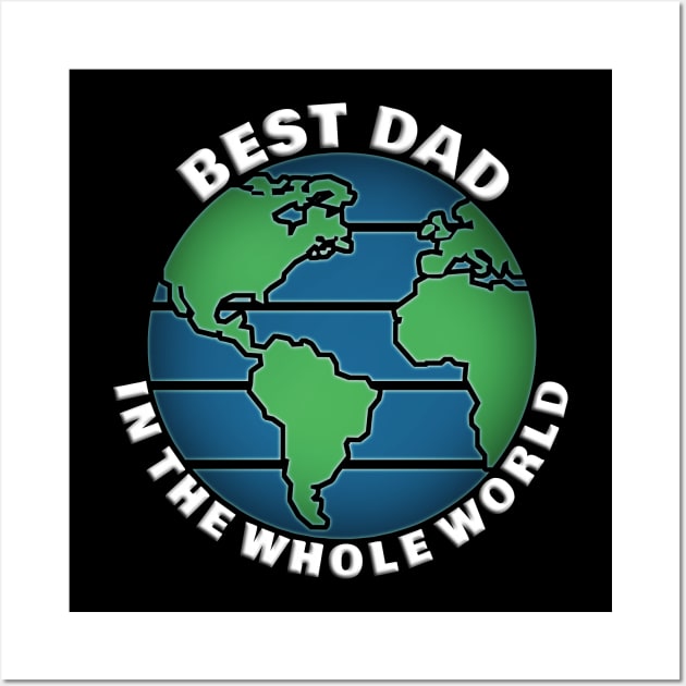 Best Dad In The Whole World Wall Art by Deez Pixel Studio